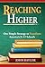 Reaching Higher: One Simple Strategy to Transform America's K-12 Schools