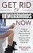 Cure Hemorrhoids Now: How To Cure Hemorrhoids And Piles Quickly And Effectively Forever (Cure Hemorrhoids, Cure Piles)