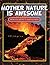 Mother Nature Is Awesome (From Volcanoes To Earthquakes): Children's Books for Nature (Books For Kids Series)
