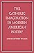 The Catholic Imagination in...
