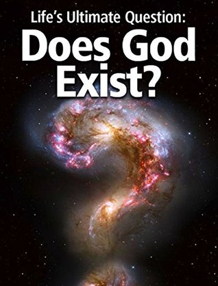 Life's Ultimate Question: Does God Exist? (Kindle Edition)