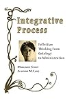 Integrative Process: Follettian Thinking from Ontology to Administration (Toward Ecological Civilization)