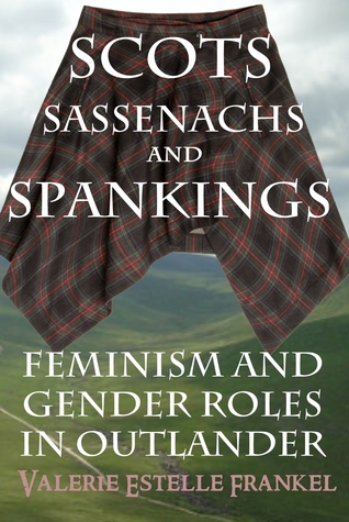 Scots, Sassenachs, and Spankings: Feminism and Gender Roles in Outlander