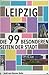 Leipzig. Die 99 besonderen Seite der Stadt