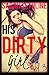 His Dirty Girl: Vol. 3 (3 Book Bundle)