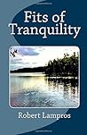 Fits of Tranquility