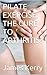 PILATE EXERCISE: THE CURE TO ARTHRITIS?