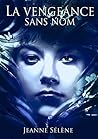 La vengeance sans nom by Jeanne Sélène