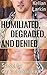 Humiliated, Degraded, and Denied (School for Gay Submissives Book 5)