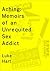 Aching: Memoirs of an Unrequited Sex Addict
