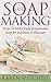 Soap Making: How To Make Ho...