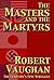 The Masters And The Martyrs (War Torn #5)