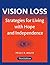 Vision Loss: Strategies for Living with Hope and Independence
