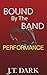 Bound By the Band: Book 2 Performance