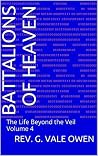 The Battalions of Heaven: The Life Beyond the Veil Volume 4