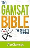 The GAMSAT Bible: The Guide to SUCCESS