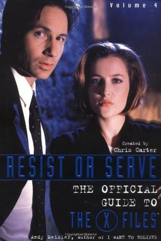 Resist or Serve (The Official Guide to The X-Files, #4)