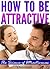 How to Be Attractive: The Science of Attractiveness and How to Be Attractive