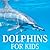 Kid's Books: Dolphins For K...