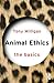 Animal Ethics: The Basics