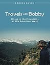 Travels With Bobby: Hiking In the Mountains of the American West