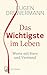 Das Wichtigste im Leben: Worte mit Herz und Verstand (German Edition)