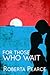 For Those Who Wait