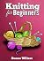 Knit: Knitting for Beginner...