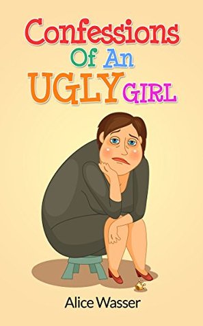 Confessions of an Ugly Girl (Ugly Girl Series #1)