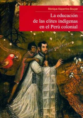 La educación de las elites indígenas en el Perú colonial (Paperback)