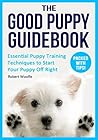 Puppy Training: The Smart Way: The #1 Complete Puppy Training Guide for Any Breed