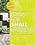 Plans for Small Gardens: A Heartwarming Guide to Building Your Perfect Patch and Helping Plants Flourish