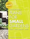 Plans for Small Gardens: A Heartwarming Guide to Building Your Perfect Patch and Helping Plants Flourish Plans for Small Gardens: A Heartwarming Guide to Building Your Perfect Patch and Helping Plants Flourish