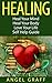 Healing: Heal Your Mind; Heal Your Body; Change Your Thoughts Change Your Mind: Self Help Guide (Energy Work, Energy Healing, Self Healing, Self Esteem)