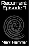Recurrent: Episode 7
