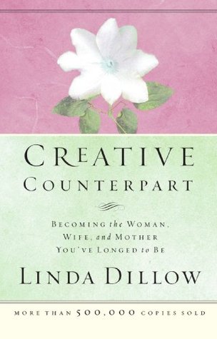 Creative Counterpart : Becoming the Woman, Wife, and Mother You Have Longed To Be (Paperback)