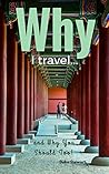 Why I Travel and Why You Should Too!