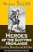 Heroes of the Scottish Highlands: Ivanhoe, Waverley and Rob Roy (3 Unabridged Illustrated Classics): Saxon honor, Jacobite uprising, and Highland adventure
