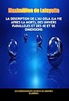 La description de l'au-dela (la vie apres la mort), des univers parallèles et des 4e et 5e dimensions (French Edition)