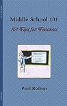 Middle School 101: 101 Tips for Teachers Middle School 101: 101 Tips for Teachers