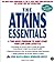 The Atkins Essentials: A Two-Week Program to Jump-start Your Low Carb Lifestyle