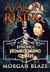 Avalon Rising: Homecoming Queen (Avalon Rising Season 1)