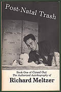 Post-Natal Trash (Caned Out : the Authorized Autobiography of Richard Meltzer)