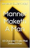 Manner Maketh A Man: 15 Character Traits That Define A Man