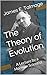 The Theory of Evolution: A ...