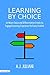 Learning By Choice by A.J. Juliani