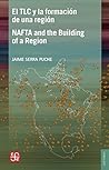 El TLC y la formación de una región. Un ensayo desde la prespectiva mexicana / NAFTA and the Building of a Region. An Essay from the Mexican Perspective ... economico nº 107) (Spanish Edition)
