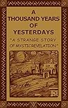 A Thousand Years of Yesterdays (Rosicrucian Order AMORC)