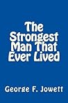The Strongest Man That Ever Lived