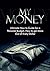 My Money: Ultimate How to Guide for a Personal Budget, How to get More Out of Every Dollar